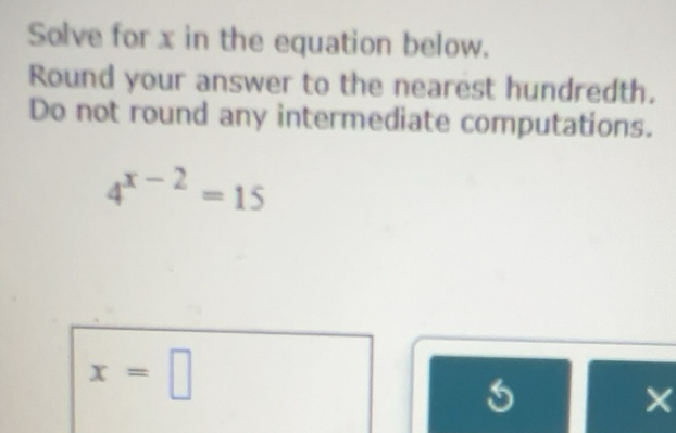 Solved: Solve for x in the equation below. Round your answer to the ...