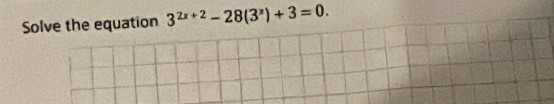 Solve the equation 3^(2x+2)-28(3^x)+3=0.