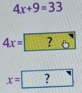 4x+9=33
4x= ?
x= ?