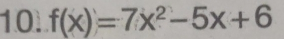 f(x)=7x^2-5x+6