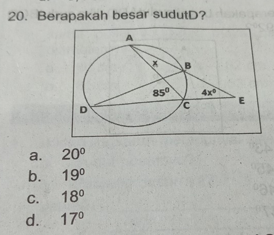 Berapakah besar sudutD?
a. 20°
b. 19°
C. 18°
d. 17°