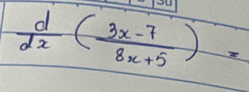  d/dx ( (3x-7)/8x+5 )=