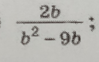  2b/b^2-9b 