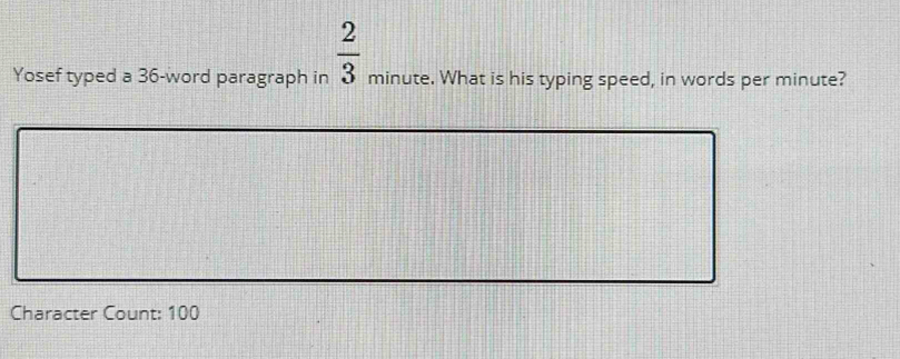 Solved: 2/3 Yosef typed a 36 -word paragraph in minute. What is his ...