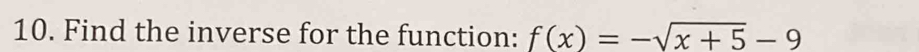 Find the inverse for the function: f(x)=-sqrt(x+5)-9