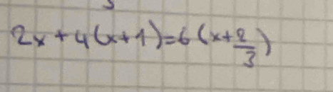 2x+4(x+1)=6(x+ 2/3 )