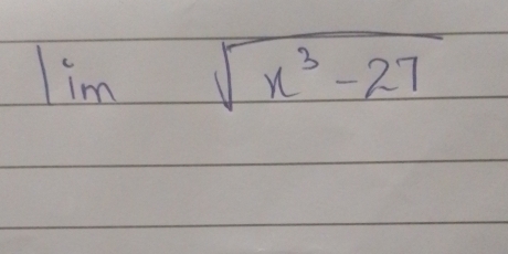 lim sqrt(x^3-27)