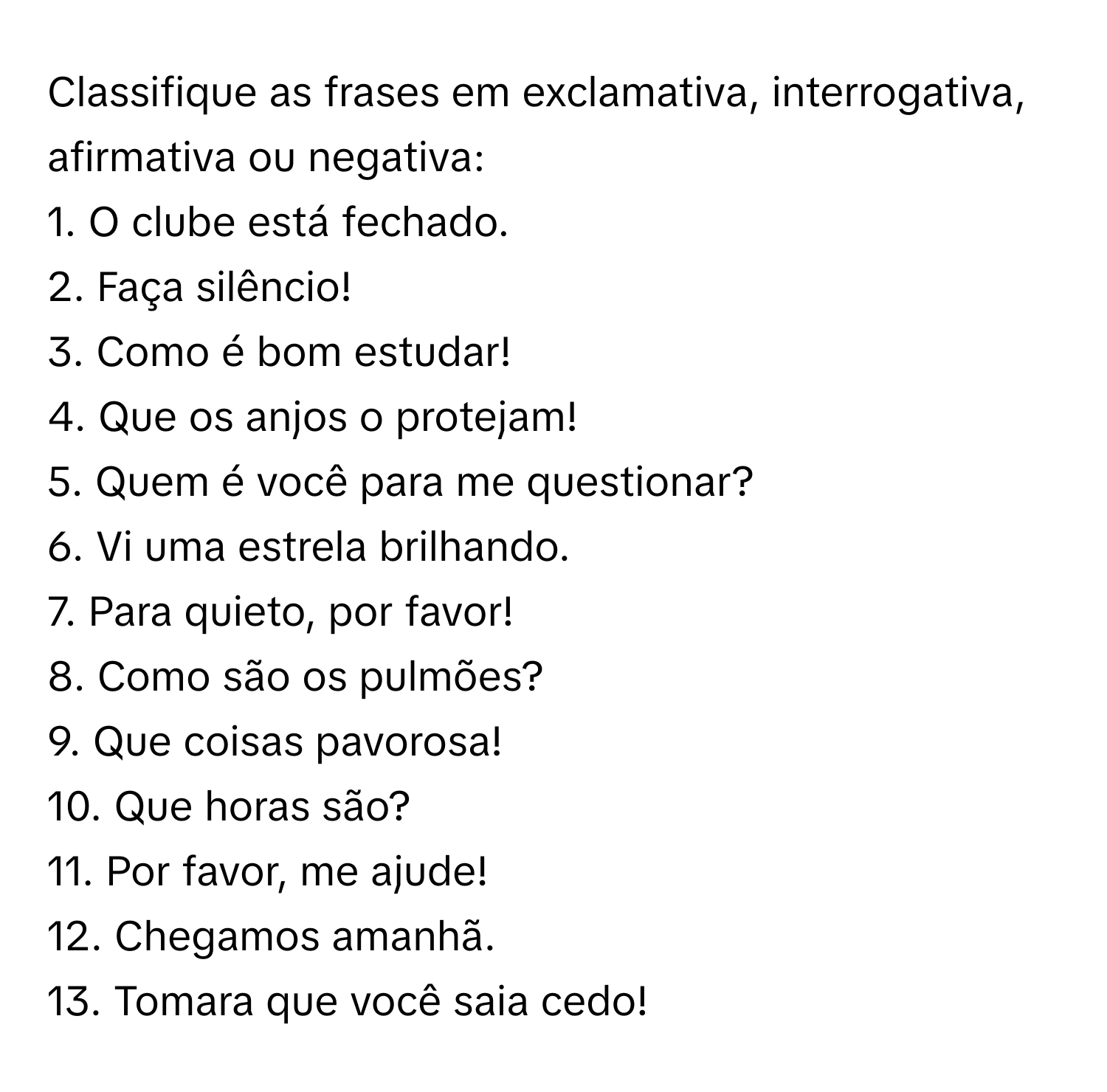 Solved: Classifique as frases em exclamativa, interrogativa, afirmativa ...