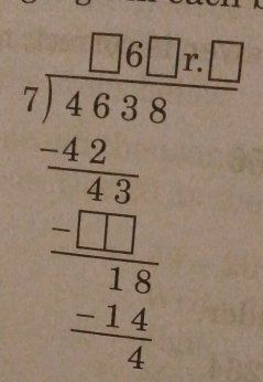 beginarrayr 7x-9 beginarrayr 7encloselongdiv 4,25  -2x -1 _ x+2 _ -1 0 _ -1 0 14 _ - 1/4  0endarray 
□ 