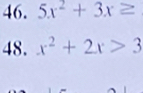 5x^2+3x≥
48. x^2+2x>3