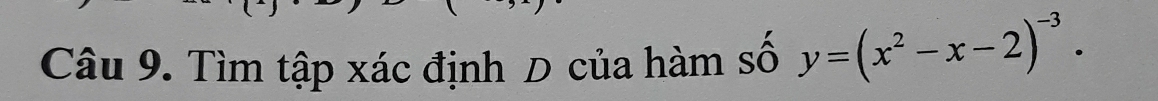 Tìm tập xác định D của hàm số y=(x^2-x-2)^-3.