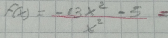 f(x)= (-13x^2-5)/x^2 =