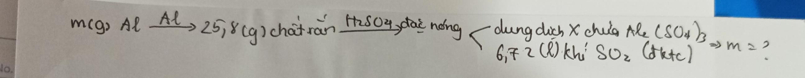 migs Alxrightarrow Al25,8(g) chatran Hisoy cai nóng dung dich X chulg Al_2(SO_4)_3to M=
6,72(ell )kh' SO_2(Fk+C)