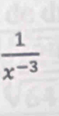  1/x^(-3) 