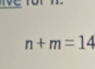 n+m=14