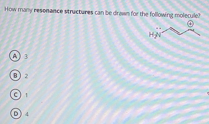 How many resonance structures can be drawn for the following molecule?
A3
B2
C) 1
D4