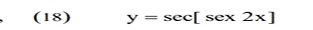 (18) y=sec [sec 2x]