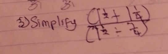 81 8 
⑤) Simplify frac (1^(frac 1)2+1frac 1^((frac 1)2)/ (1+)