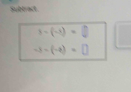 Subtract.
S-(-3)=□
-8-(-6)=□