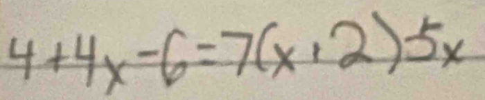 4+4x-6=7(x+2)5x