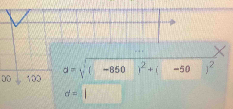 r_^circ  
00 100
d=sqrt((-850)) )^2+(-50)^2
d=□