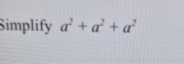 Simplify a^2+a^2+a^2