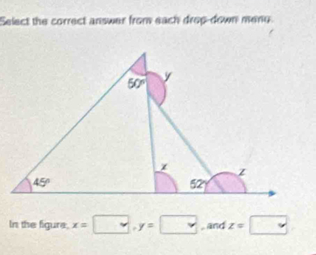 Select the correct answer from each drop-down mene.
In the figure x=□ y=□ ,. and z=□