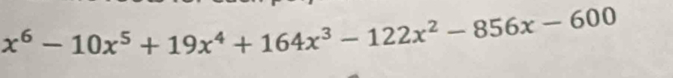 x^6-10x^5+19x^4+164x^3-122x^2-856x-600