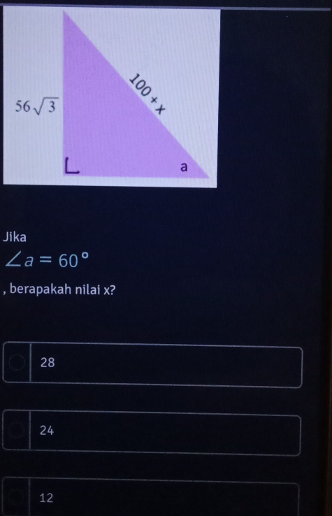 Jika
∠ a=60°
, berapakah nilai x?
28
24
12