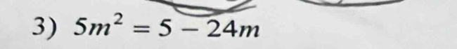 5m^2=5-24m