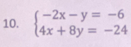 beginarrayl -2x-y=-6 4x+8y=-24endarray.