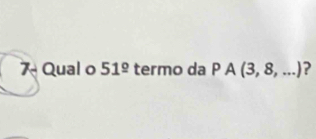 Qual o 51^(_ circ) termo da PA(3,8,...) ?