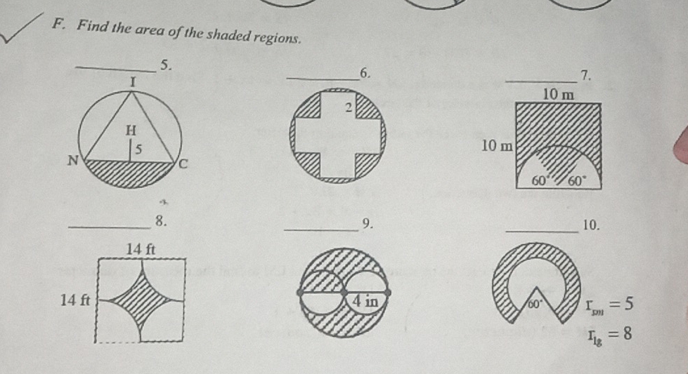 Find the area of the shaded regions.
_5.
__6. _7.
2
 

_8.
_9. _10.
14 ft
14 ft 4 in
60° r_sm=5
r_1g=8