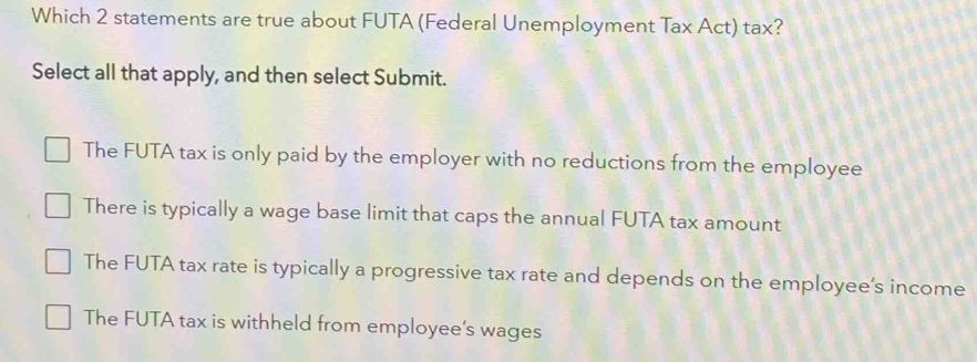 Solved: Which 2 statements are true about FUTA (Federal Unemployment ...