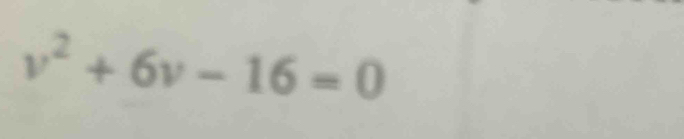 v^2+6v-16=0