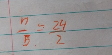  n/5 = 24/2 