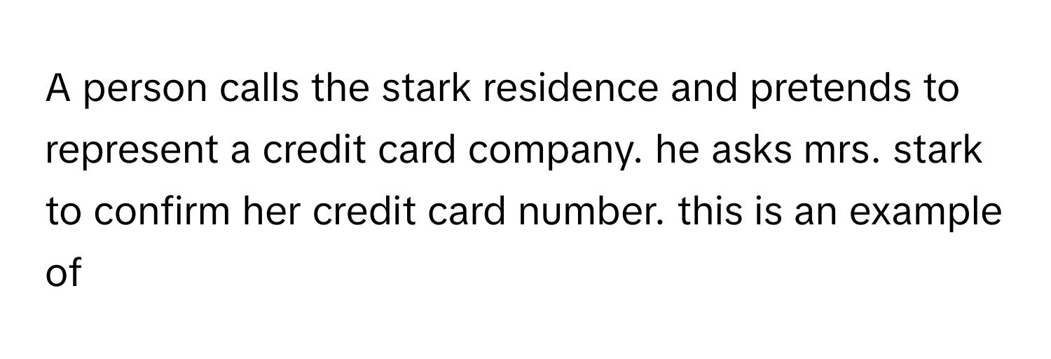 Solved: A person calls the stark residence and pretends to represent a ...