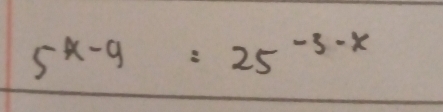 5^(*-9)=25^(-3-x)