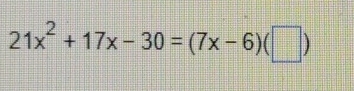 21x^2+17x-30=(7x-6)(□ )