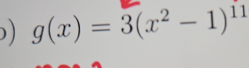 ) g(x)=3(x^2-1)^11