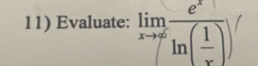 Evaluate: limlimits _xto ∈fty frac e^xln ( 1/x )