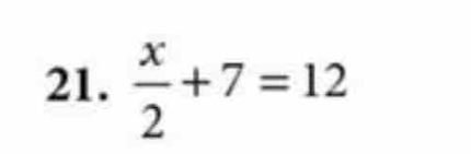  x/2 +7=12