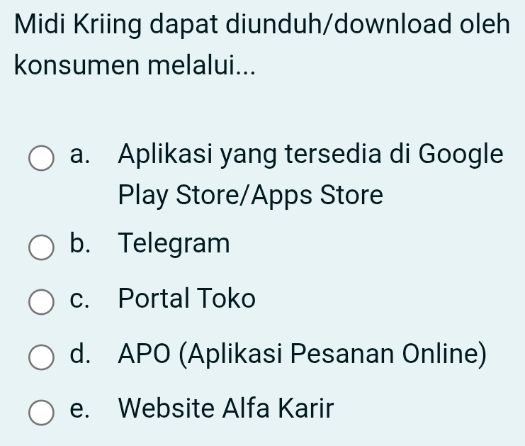 Midi Kriing dapat diunduh/download oleh
konsumen melalui...
a. Aplikasi yang tersedia di Google
Play Store/Apps Store
b. Telegram
c. Portal Toko
d. APO (Aplikasi Pesanan Online)
e. Website Alfa Karir