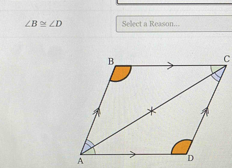 ∠ B≌ ∠ D Select a Reason...