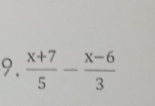  (x+7)/5 - (x-6)/3 