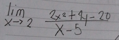 limlimits _xto 2 (2x^2+4y-20)/x-5 