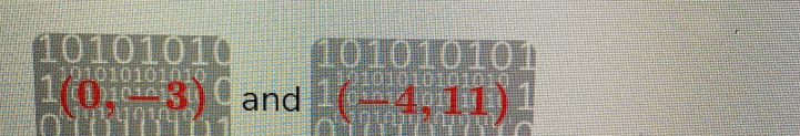 1(0,-3) and 1(-4,11)