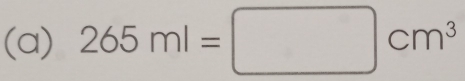 265ml=□ cm^3