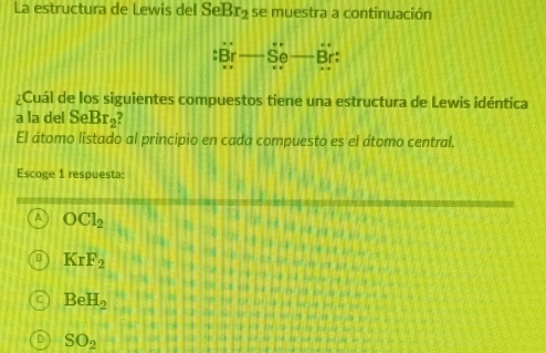 Resuelto:La estructura de Lewis del SeBr_2 se muestra a continuación Br ...