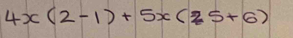 4x(2-1)+5x(25+6)